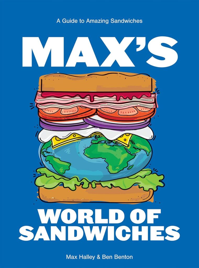 Junior Magazine Max’s World of Sandwiches: A Guide to Amazing Sandwiches by Max Halley and  Benjamin Benton, £13.70, Amazon