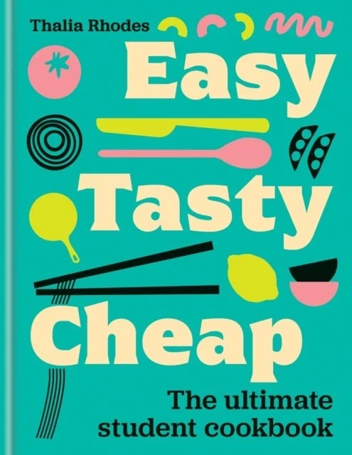 Junior Magazine Easy Tasty Cheap The Ultimate Student Cookbook by Thalia Rhodes, £16.99, Waterstones